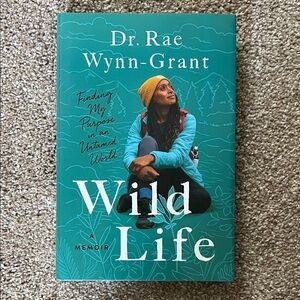 “Wild Life, A Memoir” by Dr. Rae Wynn-Grant, AUTOGRAPHED COPY